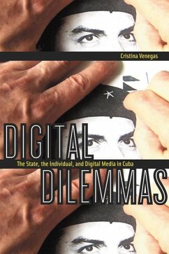 Digital Dilemmas: The State, the Individual, and Digital Media in Cuba - Venegas, Cristina