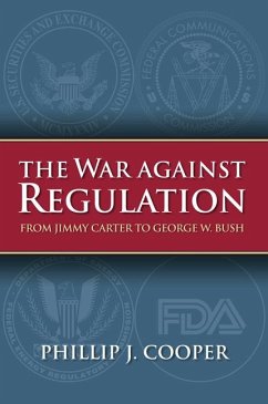 The War Against Regulation: From Jimmy Carter to George W. Bush - Cooper, Phillip J.