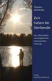 Zeit haben für Sterbende Zeit haben für Sterbende