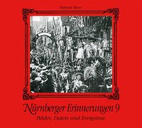 Bilder, Daten und Ereignisse in Nürnberg. 100 Jahre Stadtgeschichte in Fotografien