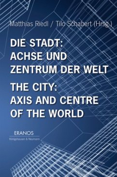 Die Stadt: Achse und Zentrum der Welt. The City: Axis and Centre of the World / Eranos 16