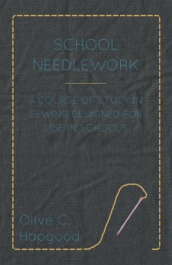 School Needlework - A Course of Study in Sewing Designed for Use in Schools