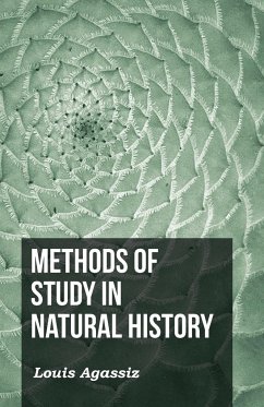 Methods of Study in Natural History - Agassiz, L.