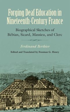 Forging Deaf Education in Nineteenth-Century France: Biographical Sketches of Bébian, Sicard, Massieu, and Clerc - Berthier, Ferdinand