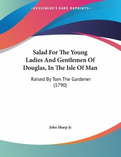 Salad For The Young Ladies And Gentlemen Of Douglas, In The Isle Of Man - Sharp Jr., John