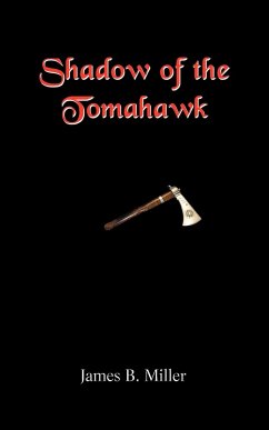 Shadow of the Tomahawk - Miller, James B.