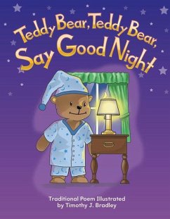 Teddy Bear, Teddy Bear, Say Good Night - Bradley, Timothy J