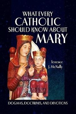 What Every Catholic Should Know About Mary - McNally, Terrence J.