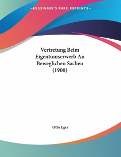 Vertretung Beim Eigentumserwerb An Beweglichen Sachen (1900) - Eger, Otto