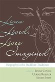 Lives Lived, Lives Imagined: Biography in the Buddhist Traditions