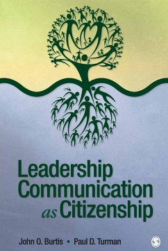 Leadership Communication as Citizenship - Burtis, John O.; Turman, Paul D.