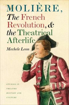 Molière, the French Revolution, and the Theatrical Afterlife - Leon, Mechele