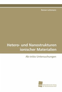 Hetero- und Nanostrukturen ionischer Materialien - Leitsmann, Roman