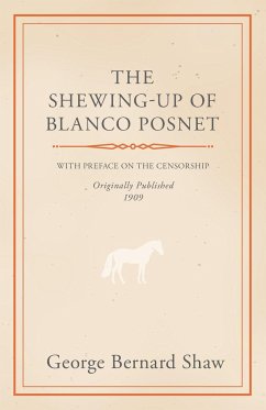 The Shewing-Up of Blanco Posnet - With Preface on the Censorship - Shaw, Bernard