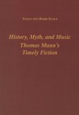 History, Myth, and Music: Thomas Mann's Timely Fiction