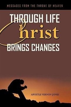 Through Life Christ Brings Changes - Apostle Vernon Jones