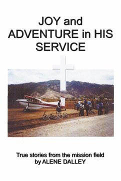 Joy and Adventure in His Service - Dalley, Alene