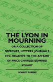 The Lyon In Mourning - Or A Collection Of Speeches, Letters, Journals Etc. Relative To The Affairs Of Price Charles Edward Stuart