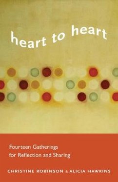 Heart to Heart: Fourteen Gatherings for Reflection and Sharing - Robinson, Christine; Hawkins, Alicia