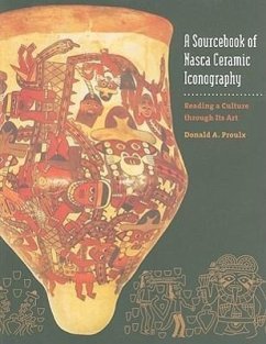A Sourcebook of Nasca Ceramic Iconography: Reading a Culture Through Its Art - Proulx, Donald A.