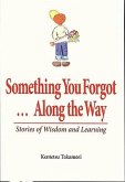 Something You Forgot...Along the Way: Stories of Wisdom and Learning