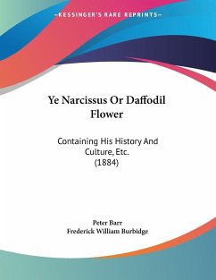 Ye Narcissus Or Daffodil Flower - Barr, Peter; Burbidge, Frederick William