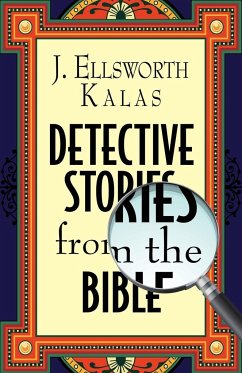 Detective Stories from the Bible - Kalas, J. Ellsworth