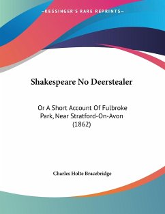 Shakespeare No Deerstealer - Bracebridge, Charles Holte
