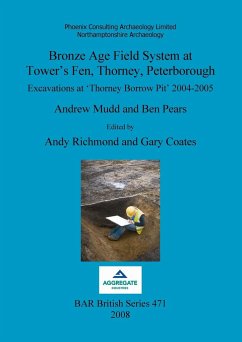 Bronze Age Field System at Tower's Fen, Thorney, Peterborough - Mudd, Andrew; Pears, Ben