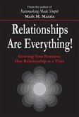 Relationships Are Everything!: Growing Your Business One Relationship at a Time