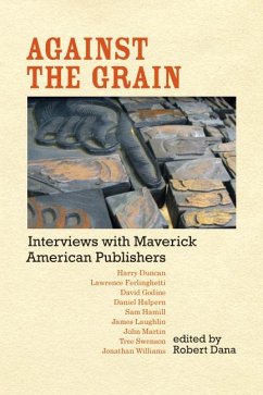 Against the Grain: Interviews with Maverick American Publishers
