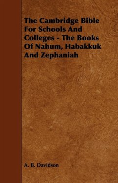 The Cambridge Bible for Schools and Colleges - The Books of Nahum, Habakkuk and Zephaniah - Davidson, A. B.