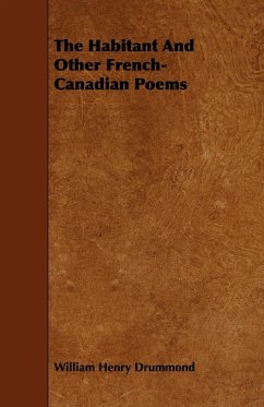 The Habitant and Other French-Canadian Poems - Drummond, William Henry