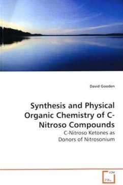 Synthesis and Physical Organic Chemistry of C-Nitroso Compounds - Gooden, David