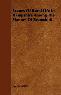 Scenes of Rural Life in Hampshire Among the Manors of Bramshott - Capes, W. W.