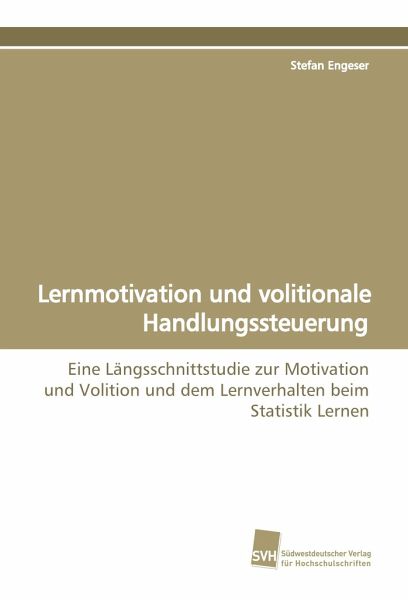 Lernmotivation und volitionale Handlungssteuerung Lernmotivation und volitionale Handlungssteuerung