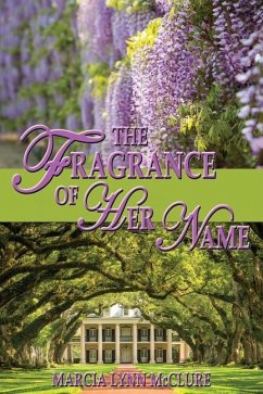 The Fragrance of Her Name - McClure, Marcia Lynn