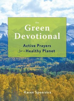The Green Devotional: Active Prayers for a Healthy Planet - Speerstra, Karen