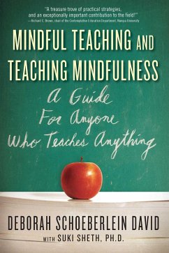 Mindful Teaching and Teaching Mindfulness: A Guide for Anyone Who Teaches Anything - Schoeberlein David, Deborah; Sheth, Suki