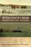 Frontier Forts of Iowa: Indians, Traders, and Soldiers, 1682-1862