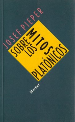 Sobre los mitos platónicos - Pieper, Josef