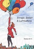 Straps, Gebet und Luftballons