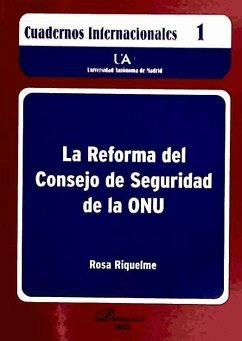 La reforma del Consejo de Seguridad de la ONU - Universidad Autónoma de Madrid; Riquelme Cortado, Rosa María; Riquelme