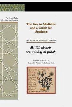 The Key to Medicine and a Guide for Students: Miftah Al-Tibb Wa-Minhaj Al-Tullab - Ibn Hindu, Ali Abu Al