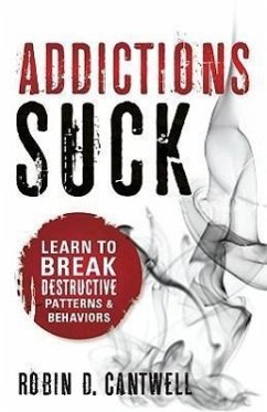 Addictions Suck - Cantwell, Robin D.