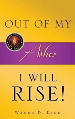 Out of My Ashes, I Will Rise! - Kidd, Wanda D.