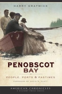 Penobscot Bay: People, Ports & Pastimes - Gratwick, Harry