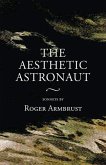 The Aesthetic Astronaut: Sonnets by Roger Armbrust