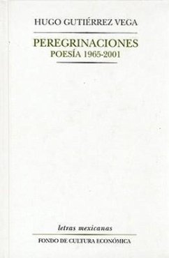 Peregrinaciones: Poes-A, 1965-2001 - Gutierrez Vega, Hugo