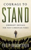 Courage to Stand: Jeremiah's Message for Post-Christian Times